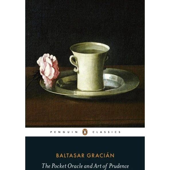 Baltasar Gracián: The Pocket Oracle and Art of Prudence