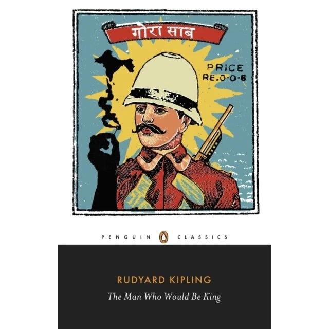 Rudyard Kipling: The Man Who Would Be King - Udvalgte noveller