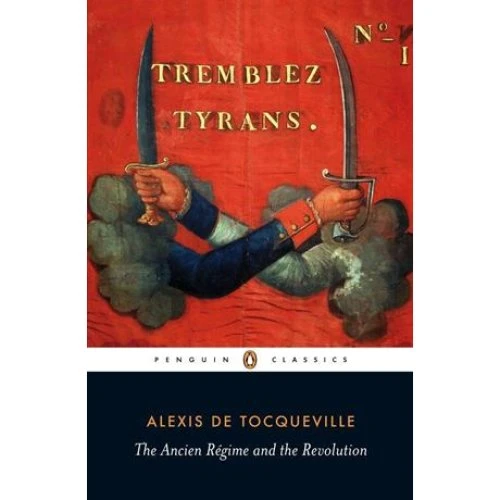Ancien Regime and the Revolution - Alexis de Tocqueville (Bog)