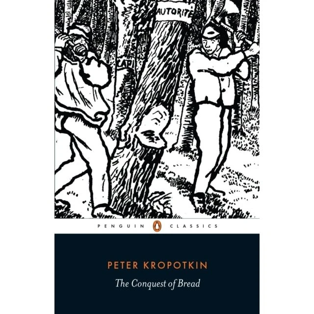 Peter Kropotkin: The Conquest of Bread