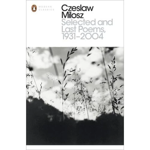 Czeslaw Milosz: Selected and Last Poems 1931-2004 (Bog)