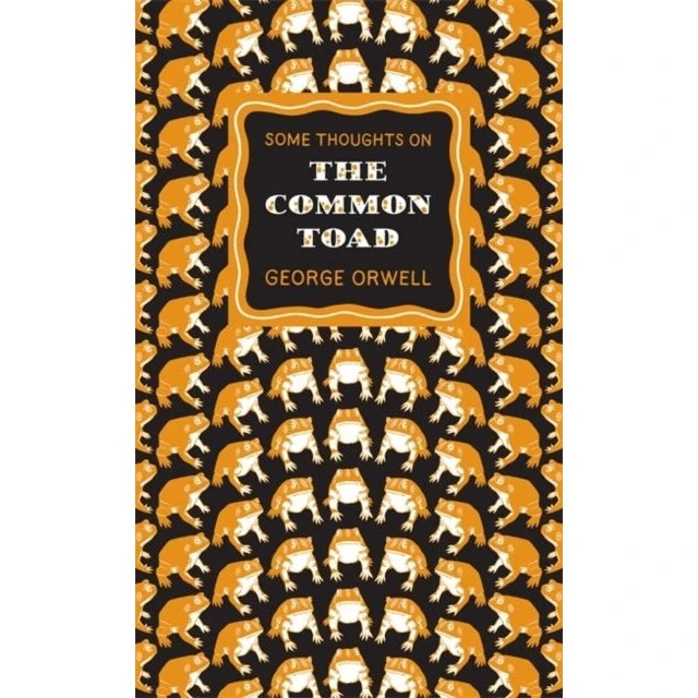 George Orwell: Some Thoughts on the Common Toad