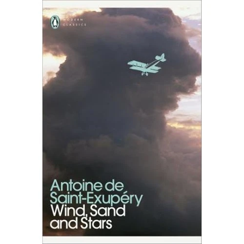 Antoine de Saint-Exupéry: Wind, Sand and Stars (Penguin Modern Classics)