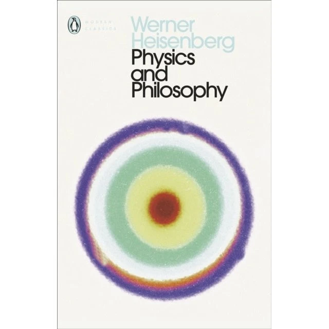 Werner Heisenberg: Physics and Philosophy