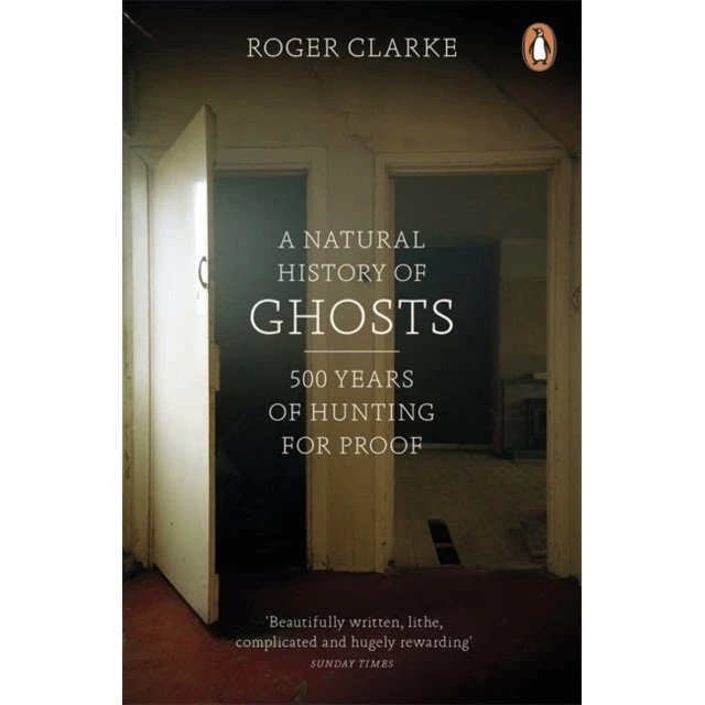 Roger Clarke: A Natural History of Ghosts