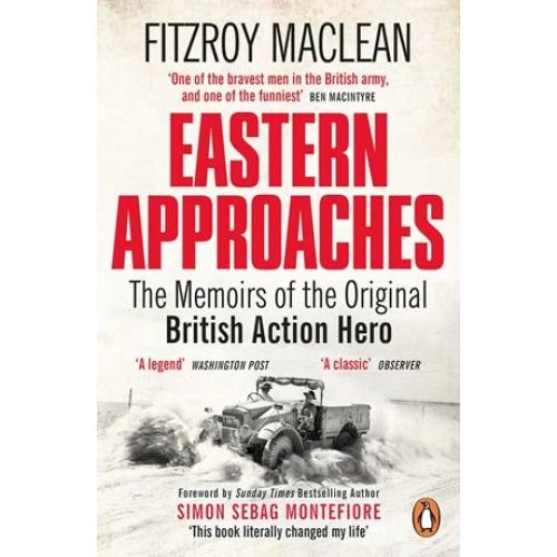 Fitzroy Maclean: Eastern Approaches - 70th Anniversary Edition