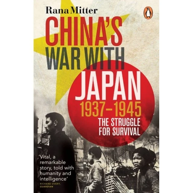 China's War With Japan, 1937-1945 - Rana Mitter