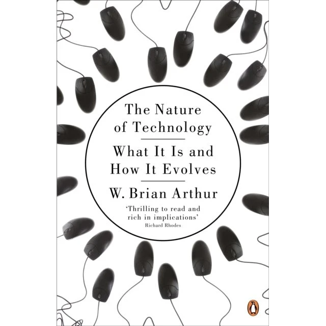 The Nature of Technology - W. Brian Arthur