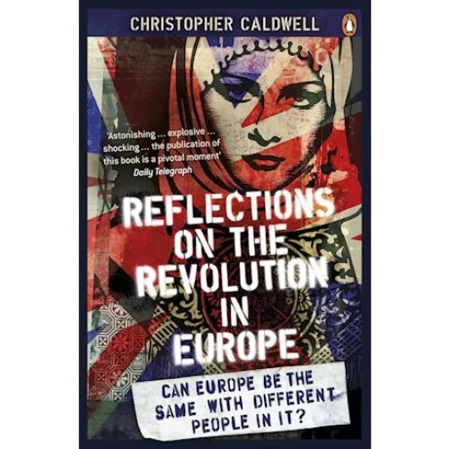 Christopher Caldwell: Reflections on the Revolution in Europe
