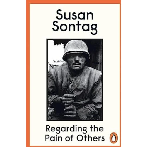 Susan Sontag: Regarding the Pain of Others - Bog
