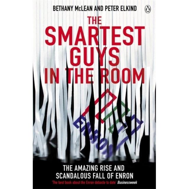 The Smartest Guys in the Room - Bethany McLean & Peter Elkind