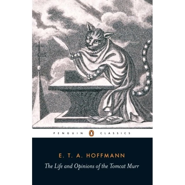 The Life and Opinions of the Tomcat Murr - E.T.A. Hoffmann