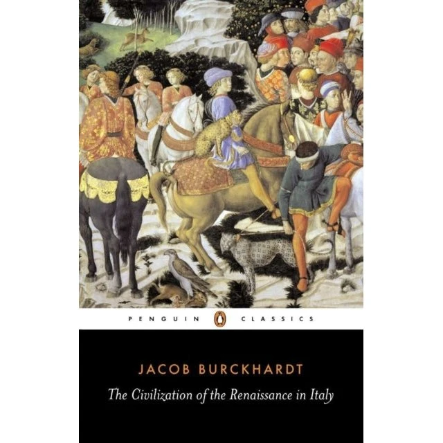 The Civilization of the Renaissance in Italy - Jacob Burckhardt