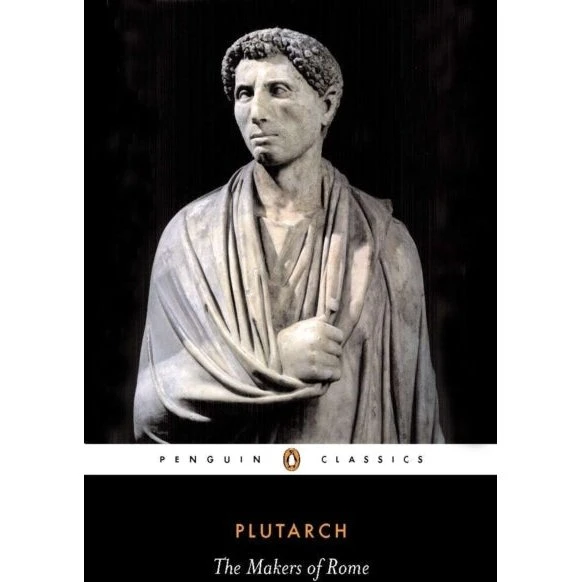 The Makers of Rome - Plutarch & Ian Scott-Kilvert