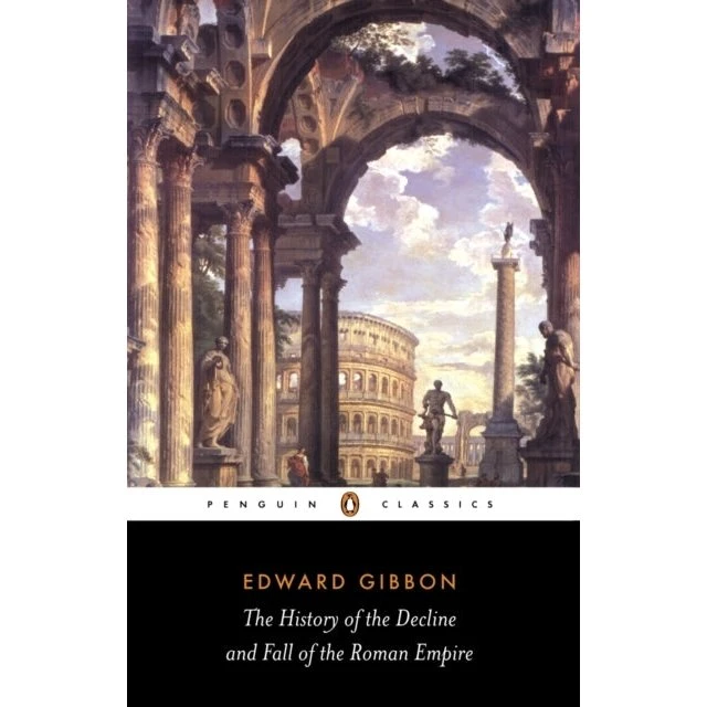 The History of the Decline and Fall of the Roman Empire - Edward Gibbon