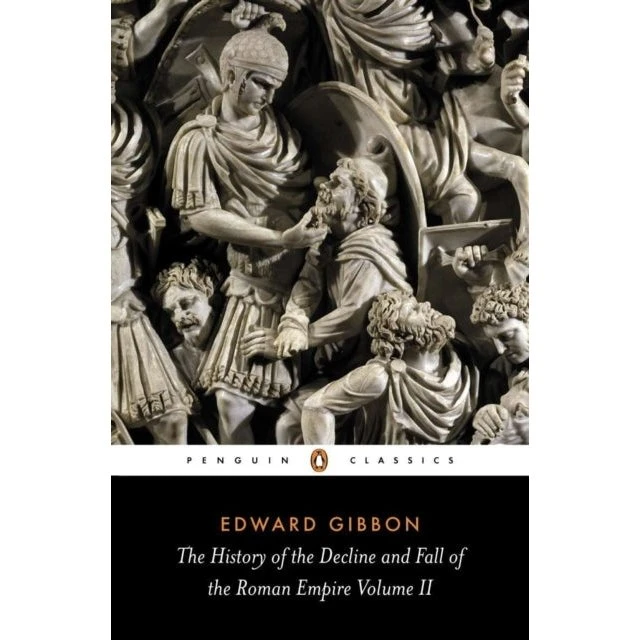 Edward Gibbon: The History of the Decline and Fall of the Roman Empire