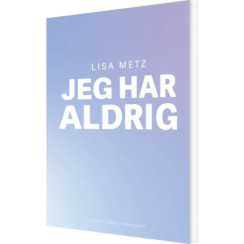 Jeg har aldrig – roman af Lisa Metz