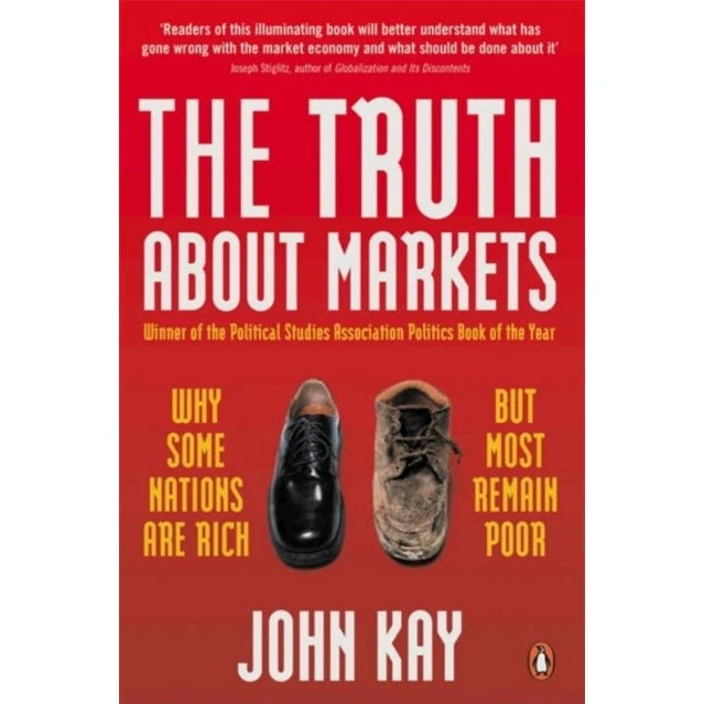 The Truth About Markets - John Kay