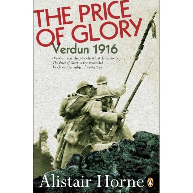 The Price of Glory: Verdun 1916 - Alistair Horne