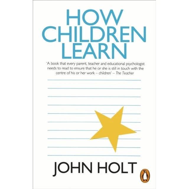 John Holt - How Children Learn