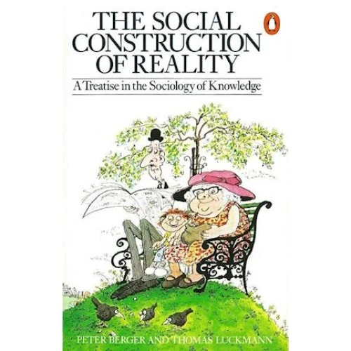 The Social Construction of Reality - Thomas Luckmann & Peter L. Berger