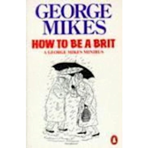 George Mikes: How to be a Brit - Bog