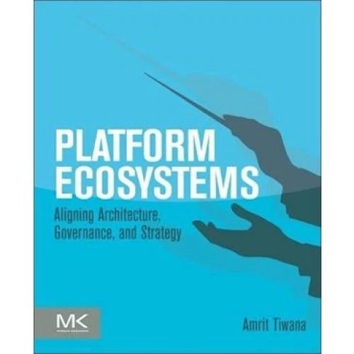 Amrit Tiwana: Platform Ecosystems - Bog