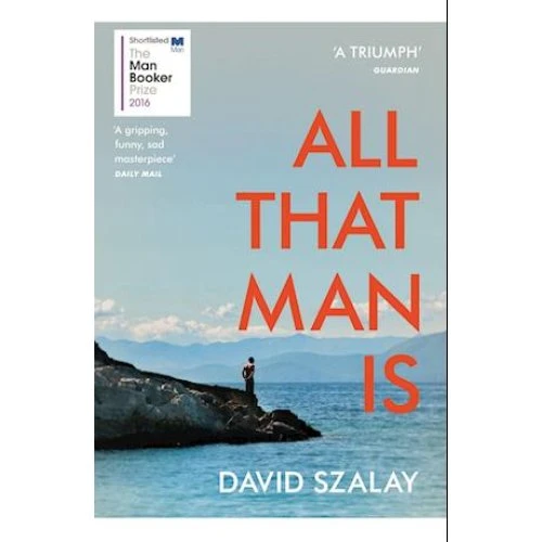 David Szalay: All That Man Is - Bog