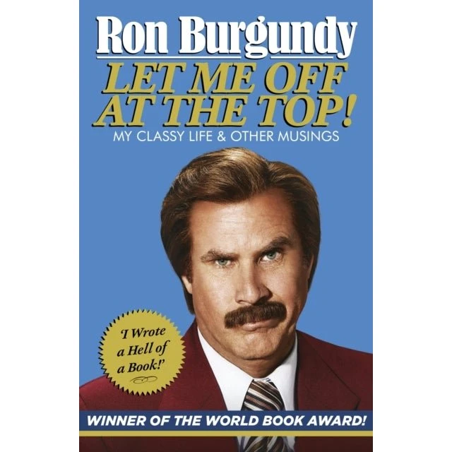 Let Me Off at the Top! - Ron Burgundy (Bog)