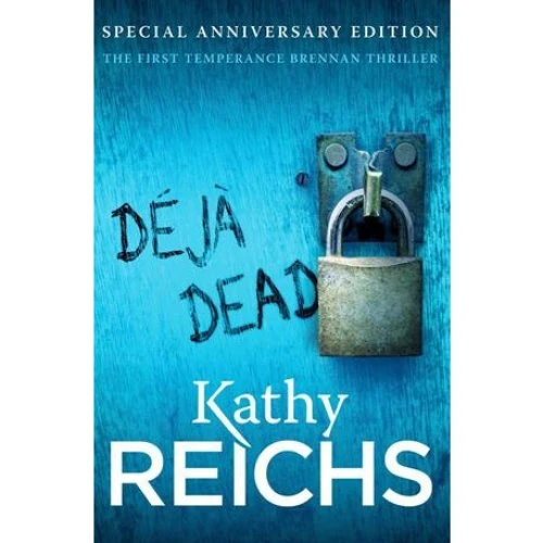 Kathy Reichs: Deja Dead - Krimiroman