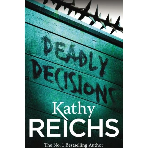 Kathy Reichs: Deadly Decisions