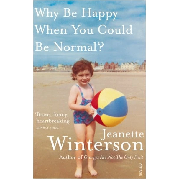 Jeanette Winterson: Why Be Happy When You Could Be Normal?