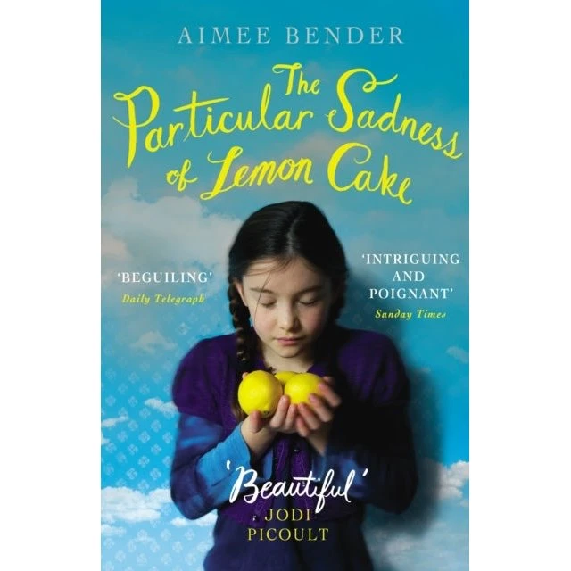 The Particular Sadness of Lemon Cake - Aimee Bender