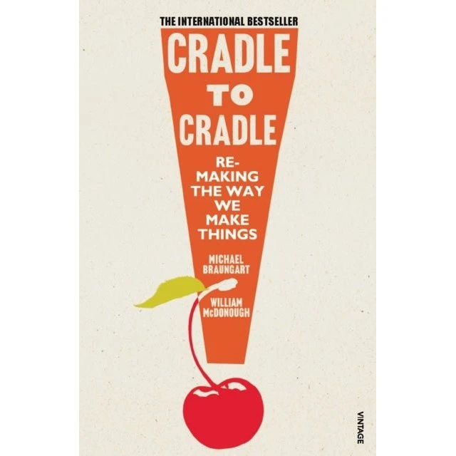 Cradle to Cradle - Michael Braungart & William McDonough