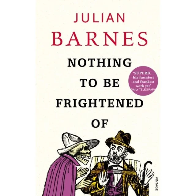 Julian Barnes: Nothing to Be Frightened of