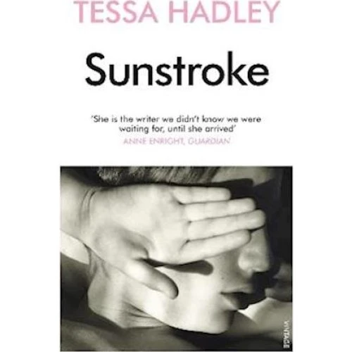 Tessa Hadley: Sunstroke and Other Stories - Bog