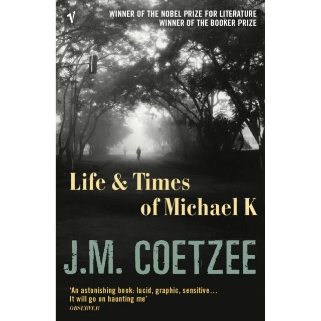 Life and Times of Michael K - J.M. Coetzee