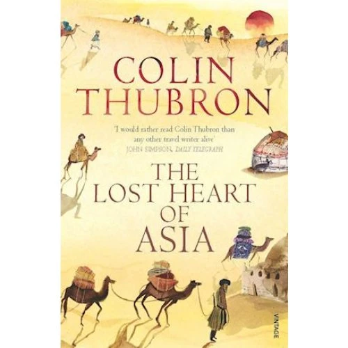 Colin Thubron: The Lost Heart of Asia - Bog