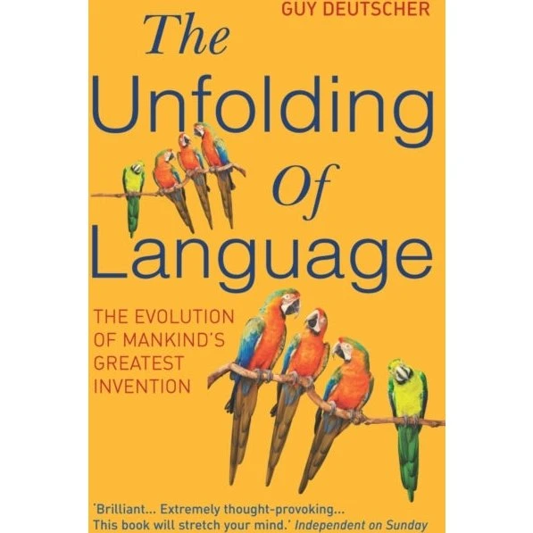 The Unfolding of Language - Guy Deutscher