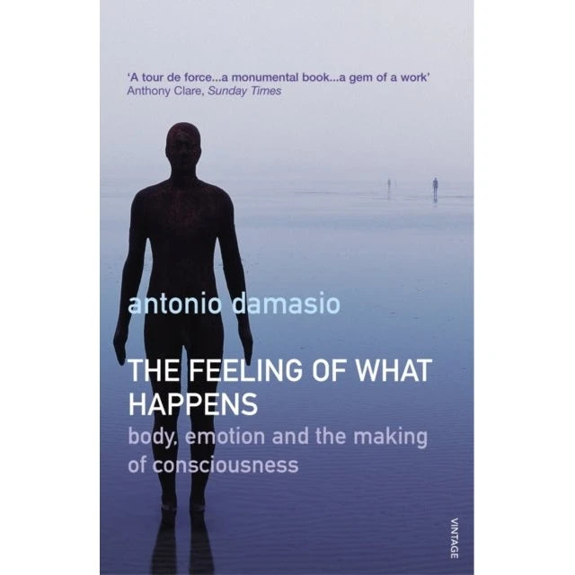 Antonio Damasio: The Feeling of What Happens