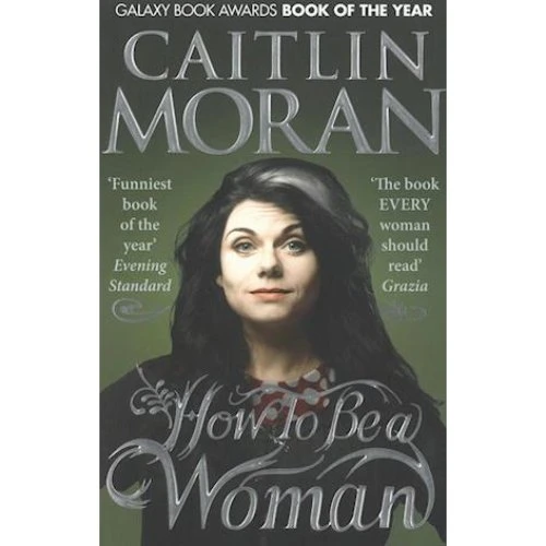 Caitlin Moran: How To Be a Woman - Bog