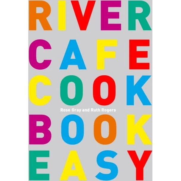 River Cafe Cook Book Easy - Ruth Rogers & Rose Gray