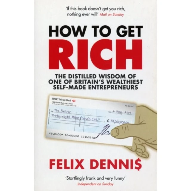 Felix Dennis: How to Get Rich