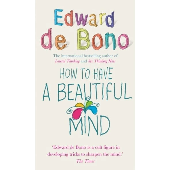 Edward de Bono: How To Have A Beautiful Mind (Bog)