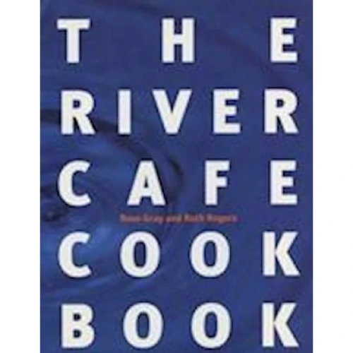 The River Cafe Cookbook - Ruth Rogers & Rose Gray