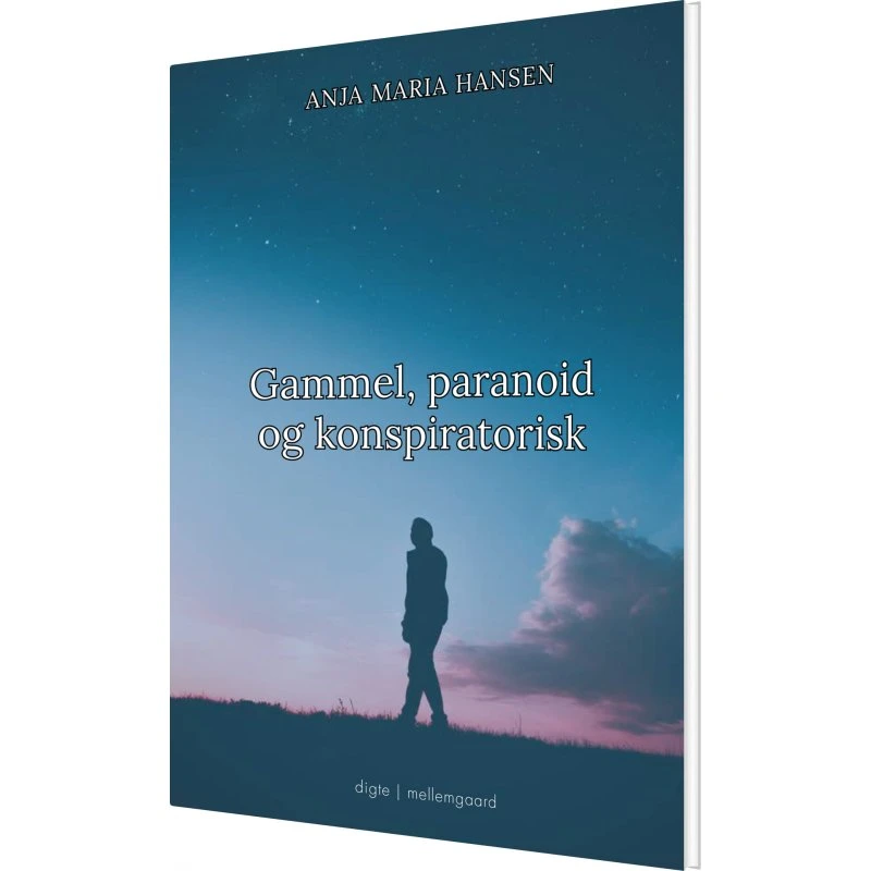 Gammel, Paranoid og Konspiratorisk – Anja Maria Hansen