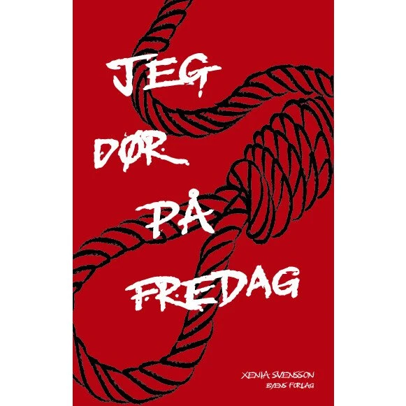 Jeg dør på fredag – Xenia Svensson