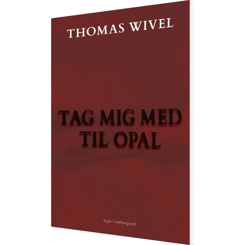Tag mig med til opal – digte af Thomas Wivel