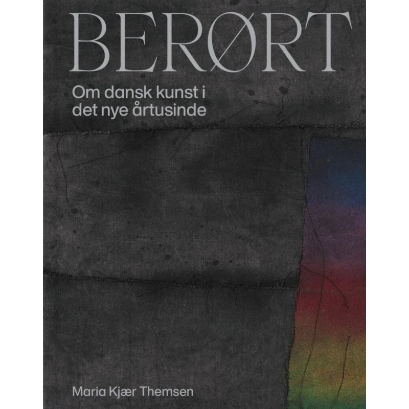 Berørt — Dansk samtidskunst 2000–nu (Maria Kjær Themsen)