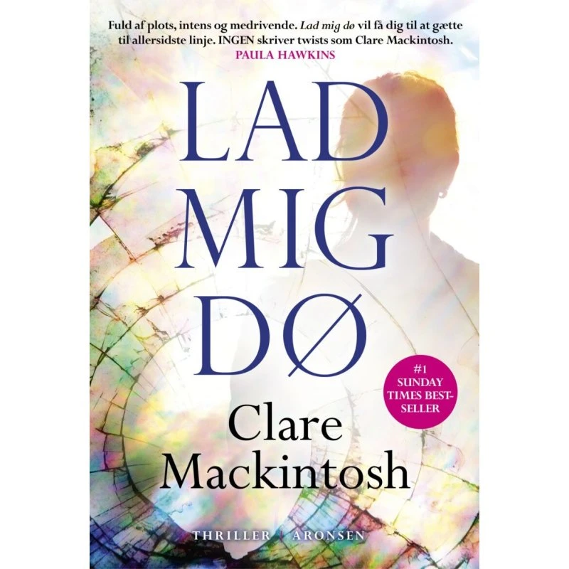Lad mig dø — Clare Mackintosh (hæftet krimi)
